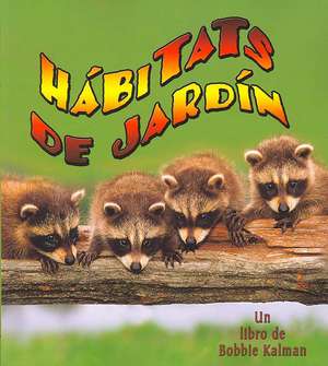 Habitats de Jardin = Backyard Habitats de Kelley MacAulay