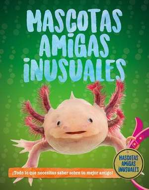 Mascotas Inusuales (Unusual Pet Pals) de Pat Jacobs