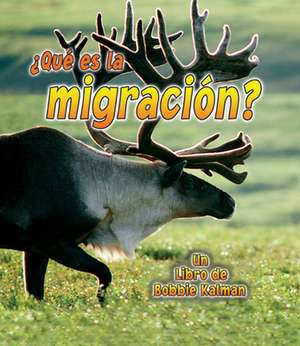 Que Es la Migracion? de John Crossingham