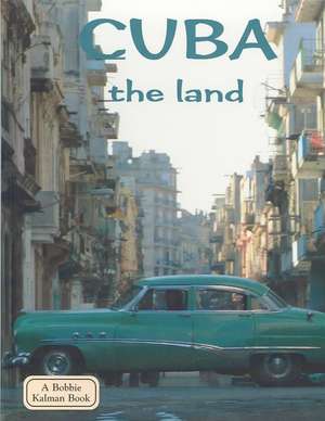 Cuba the Land de Susan Hughes