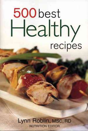 500 Best Healthy Recipes de Lynn Roblin