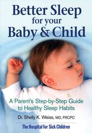 Better Sleep for Your Baby & Child: A Parent's Step-By-Step Guide to Healthy Sleep Habits de Shelly K. Weiss