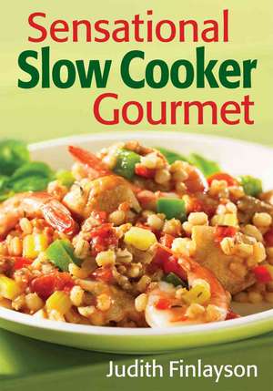 Sensational Slow Cooker Gourmet de Judith Finlayson