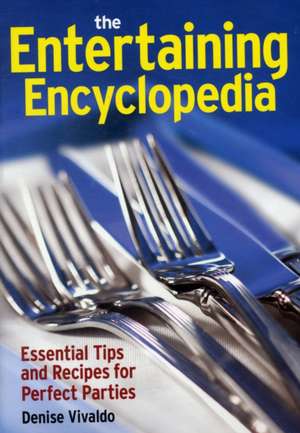 The Entertaining Encyclopedia: Essential Tips and Recipes for Perfect Parties de Denise Vivaldo