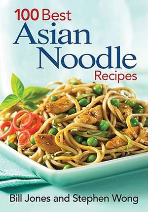 100 Best Asian Noodle Recipes de Bill Jones