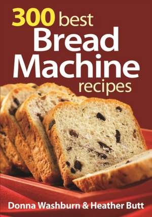 300 Best Bread Machine Recipes de Donna Washburn