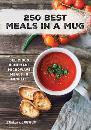 250 Best Meals in a Mug de Camilla V. Saulsbury