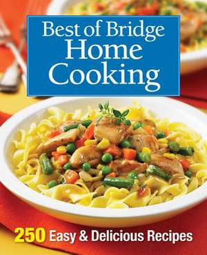 Best of Bridge Home Cooking: 250 Easy and Delicious Recipes de Best of Bridge