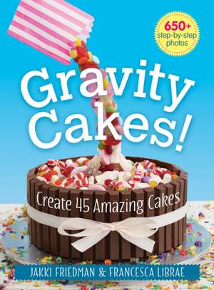 Gravity Cakes! de Jakki Friedman