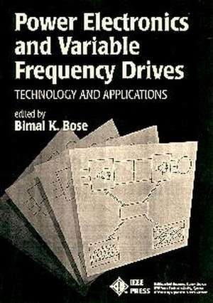 Power Electronics and Variable Frequency Drives – Technology and Applications de BK Bose