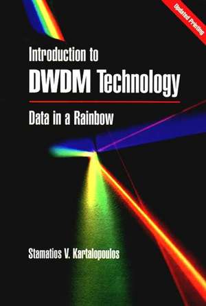 Introduction to DWDM Technology – Data in a Rainbow de SV Kartalopoulos