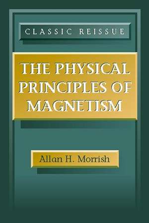 The Physical Principles of Magnetism de AH Morrish