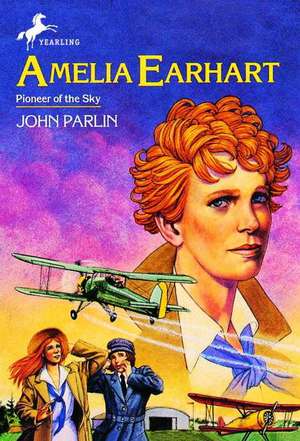 Amelia Earhart, Pioneer of the Sky de John Parlin