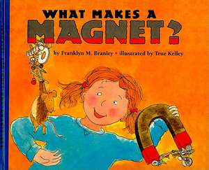 What Makes a Magnet? de Franklyn Mansfield Branley