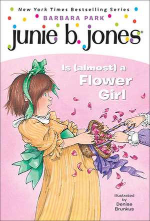 Junie B. Jones is (Almost) a Flower Girl de Barbara Park