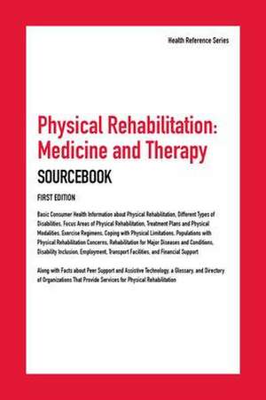 Physical Rehabilitation, Medicine and Therapy Sourcebook, 1st Edition de Angela L Williams