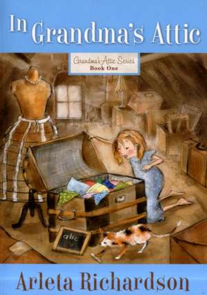 In Grandma's Attic: A Divine Invitation de ARLETA RICHARDSON