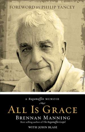 All Is Grace: A Ragamuffin Memoir de Brennan Manning