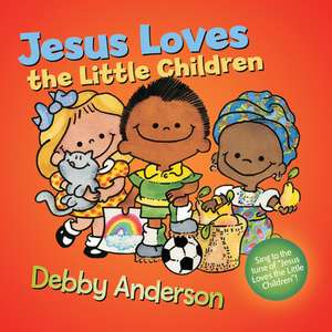 Jesus Loves the Little Children de Debby Anderson