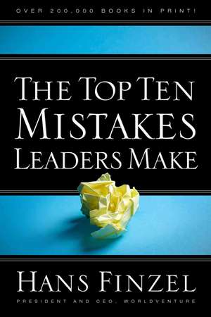 The Top Ten Mistakes Leaders Make de Hans Finzel