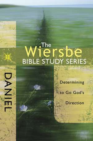 Daniel: Determining to Go God's Direction de Warren W. Wiersbe