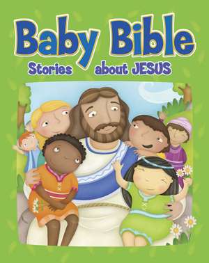 Baby Bible: Stories about Jesus de Robin Currie