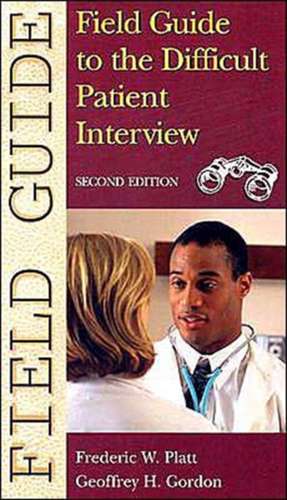 Field Guide to the Difficult Patient Interview de Frederic W. Platt MD