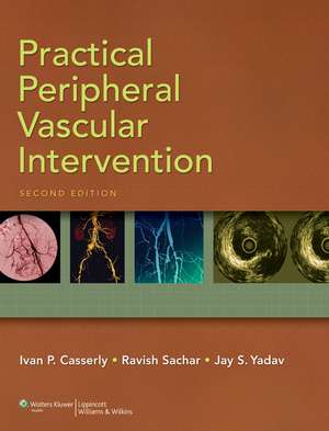 Practical Peripheral Vascular Intervention de Ivan P. Casserly MB, BCh