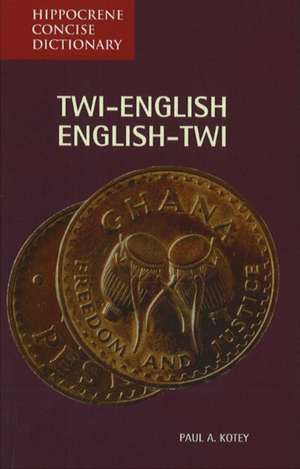 Twi/English-English/Twi Concise Dictionary: The Independent Traveler's Guide de Paul A. Kotey