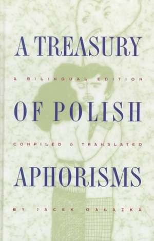 Treasury of Polish Aphorisms de Jacek Galazka