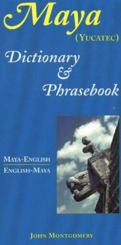 Maya-English / English-Maya (Yucatec) Dictionary & Phrasebook de John Montgomery