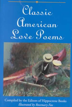 Classic American Love Poems de Editors of Hippocrene Books