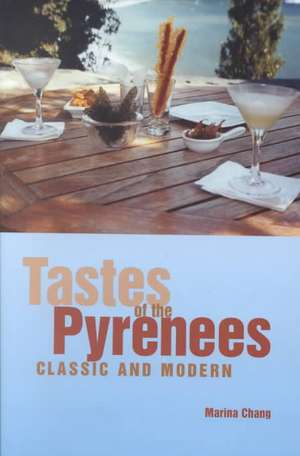 Tastes of the Pyrenees: Classic & Modern de Marina Chang