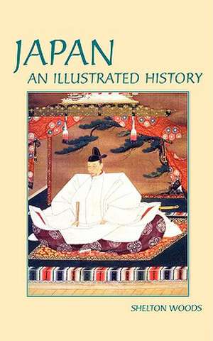 Japan: An Illustrated History de Shelton Woods