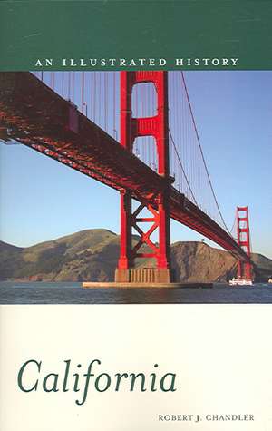 California: An Illustrated History de Robert J Chandler