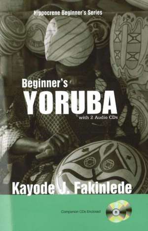 Beginner's Yoruba with 2 Audio CDs de Kayode J Fakinlede