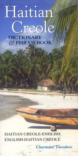 Haitian Creole Dictionary & Phrasebook: Haitian Creole-English/English-Haitian Creole de Charmant Theodore