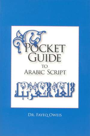 Pocket Guide to Arabic Script de Fayeq Oweis