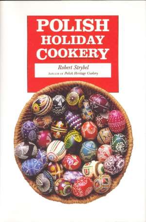 Polish Holiday Cookery de Robert Strybel