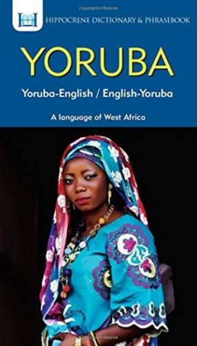 Yoruba-English/ English-Yoruba Dictionary & Phrasebook de Clement Odoje