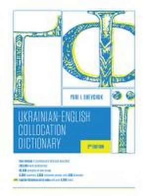 The Ukrainian-English Collocation Dictionary, 2nd Edition de Yuri I. Shevchuk