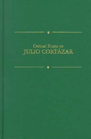 Critical Essays on Julio Cortazar: Julio Cortazar (1914-1984) de Caren Brady