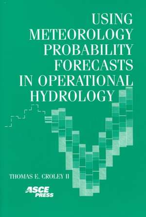 Using Meteorology Probability Forecasts in Operational Hydrology de Thomas Croley