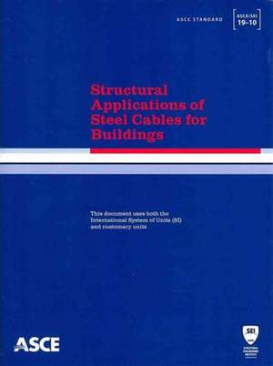 Structural Applications of Steel Cables for Buildings (ASCE/SEI 19-10) de American Society Of Civil Engineers