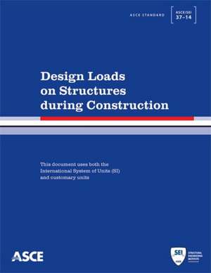 Design Loads on Structures during Construction de American Society Of Civil Engineers