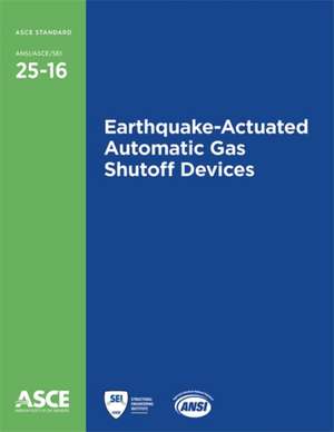 Earthquake-Actuated Automatic Gas Shutoff Devices (25-16) de American Society Of Civil Engineers