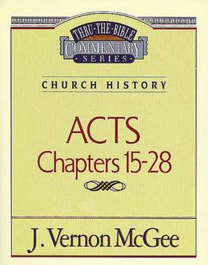 Thru the Bible Vol. 41: Church History (Acts 15-28) de J. Vernon McGee