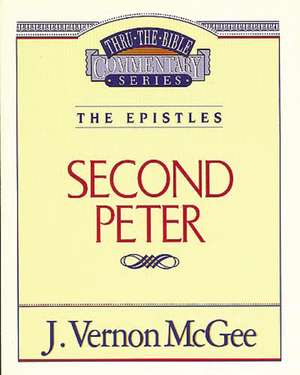 Thru the Bible Vol. 55: The Epistles (2 Peter) de J. Vernon McGee