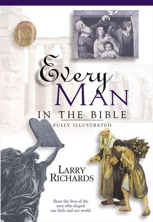 Every Man in the Bible: Everything in the Bible Series de Lawrence O. Richards