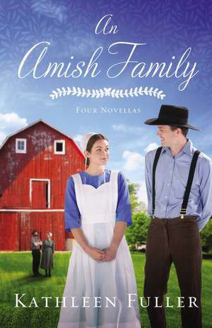 An Amish Family: Four Stories de Kathleen Fuller